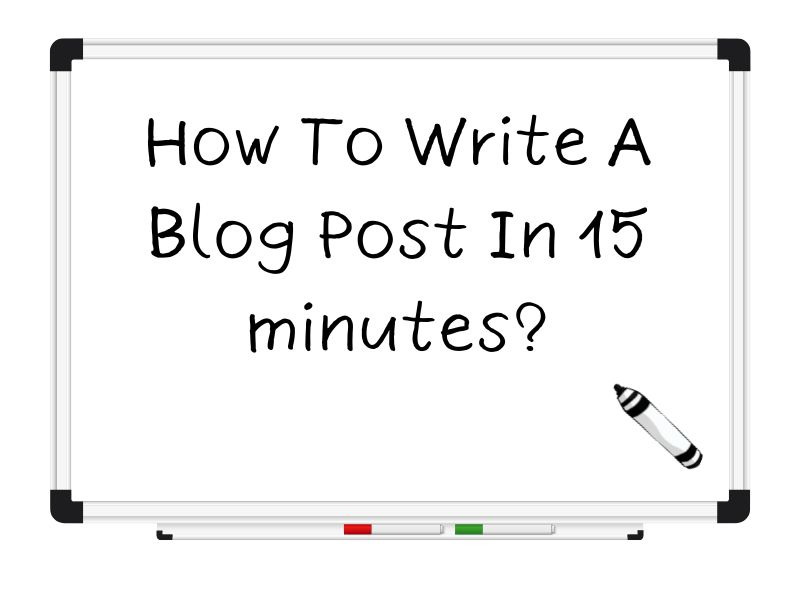 How To Write A Blog Post In 15 minutes [How About In 3 Mins?]