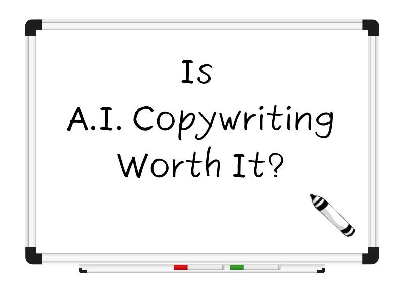 Is AI Copywriting Worth It? [Don’t Use A.I. Before Reading This]