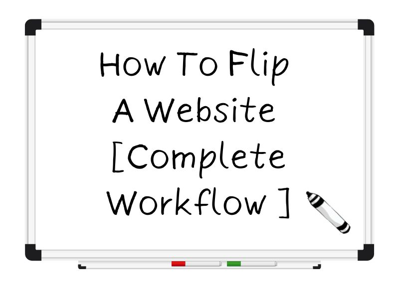 How To Flip A Website [Complete Workflow Download]